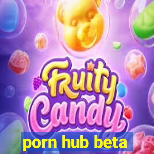 porn hub beta